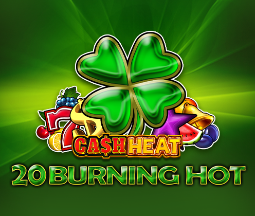 20 Burning Hot Cash Heat